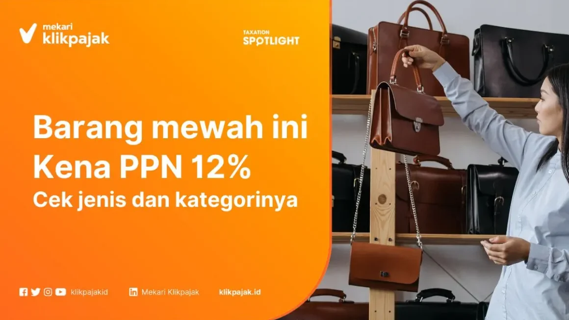 Daftar Barang Mewah Kena PPN 12% dan Simulasi Hitungannya